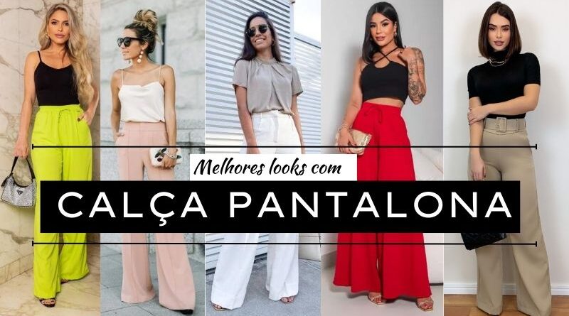 calça pantalona looks incriveis - capa looklover.com